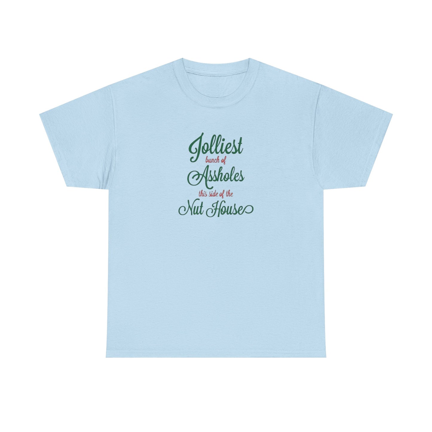 Jolliest Bunch of Assholes this Side of The Nut House Heavy Cotton Tee