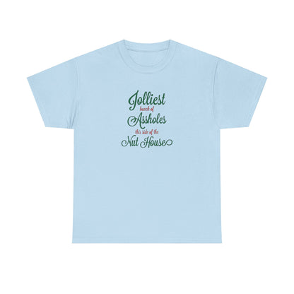 Jolliest Bunch of Assholes this Side of The Nut House Heavy Cotton Tee
