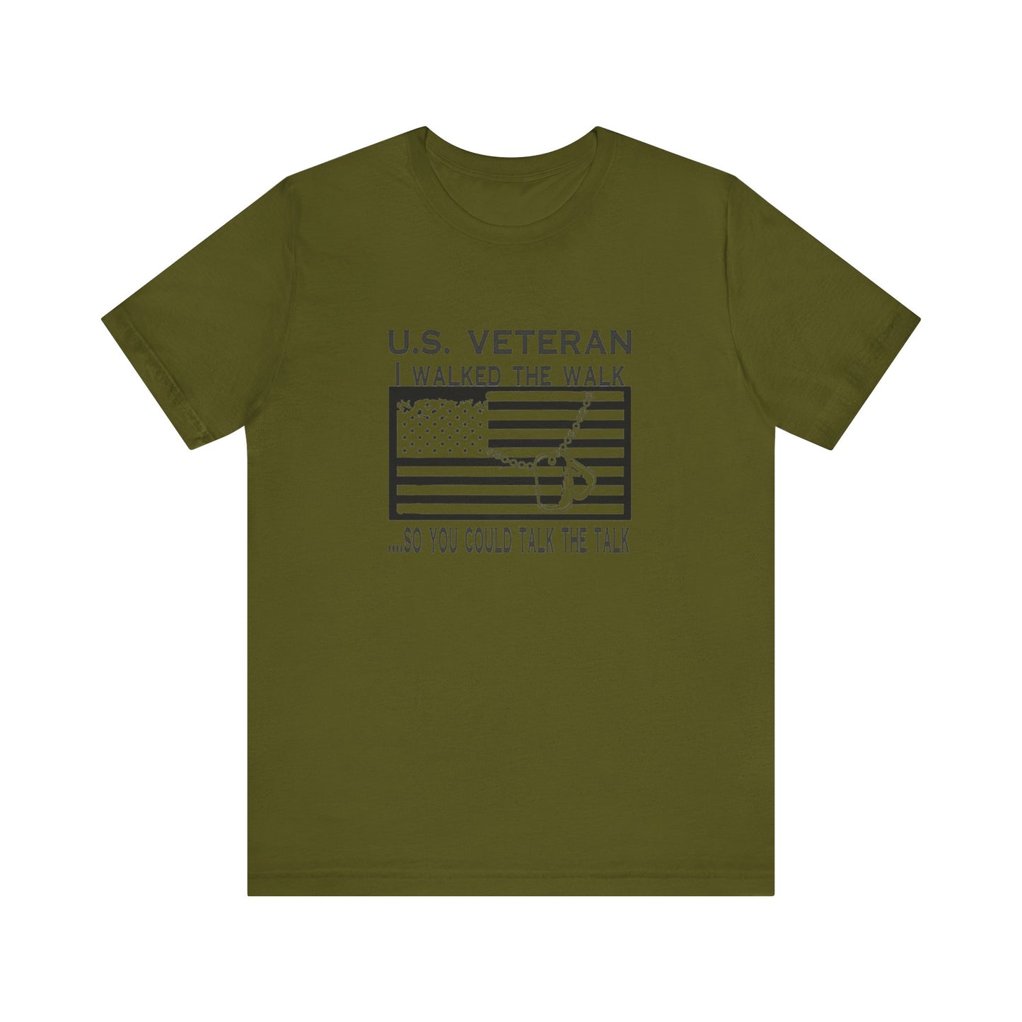 U.S Veteran, I Walked The Walk So You Could Talk The Talk, Jersey Short Sleeve Tee