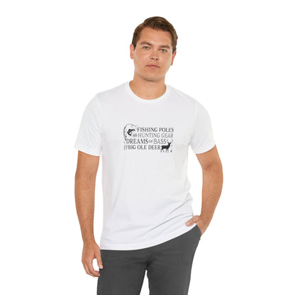 Fishing Poles and Hunting Gear, Dreams of Bass & Big Ole Deer, Jersey Short Sleeve Tee