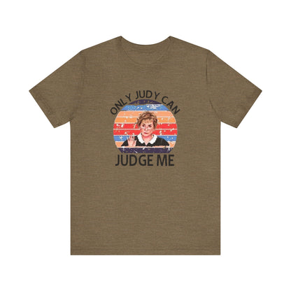 Only Judge Judy Can Judge Me, Jersey Short Sleeve Tee