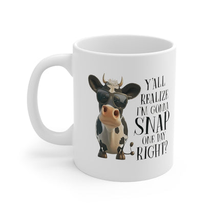 Y'all Realize I am gonna Snap one day Right? Ceramic Mug 11oz