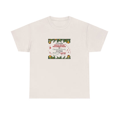 Its Either Serial Killer Documentaries or Christmas Movies Either Way We are Sleighin' or Slyin! it Heavy Cotton Tee