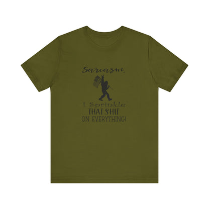 Sarcasm, I Sprinkle That Shit Over Everything Jersey Short Sleeve Tee