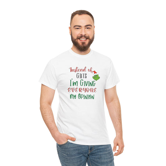 Instead of Gifts, I am Giving Everyone My Opinion, Heavy Cotton Tee