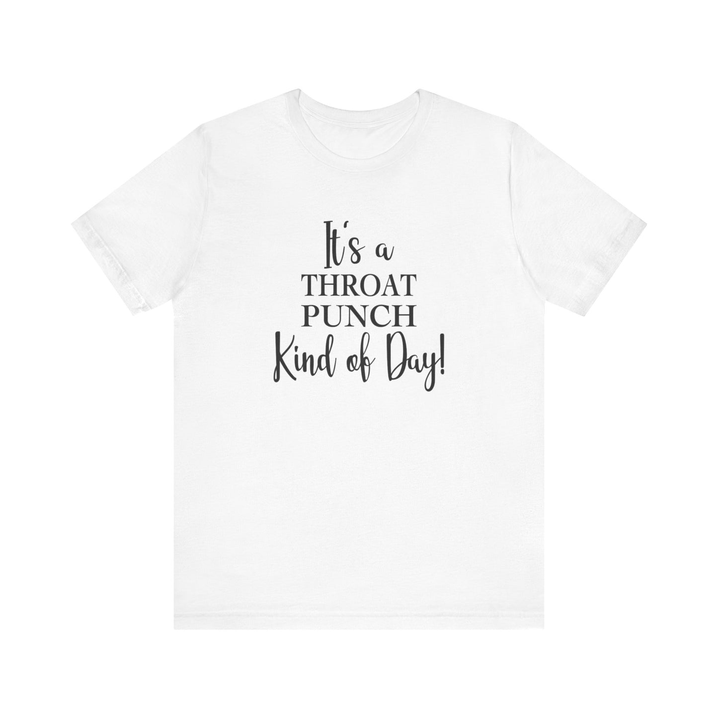 It's A Throat Punch Kind of Day Jersey Short Sleeve Tee