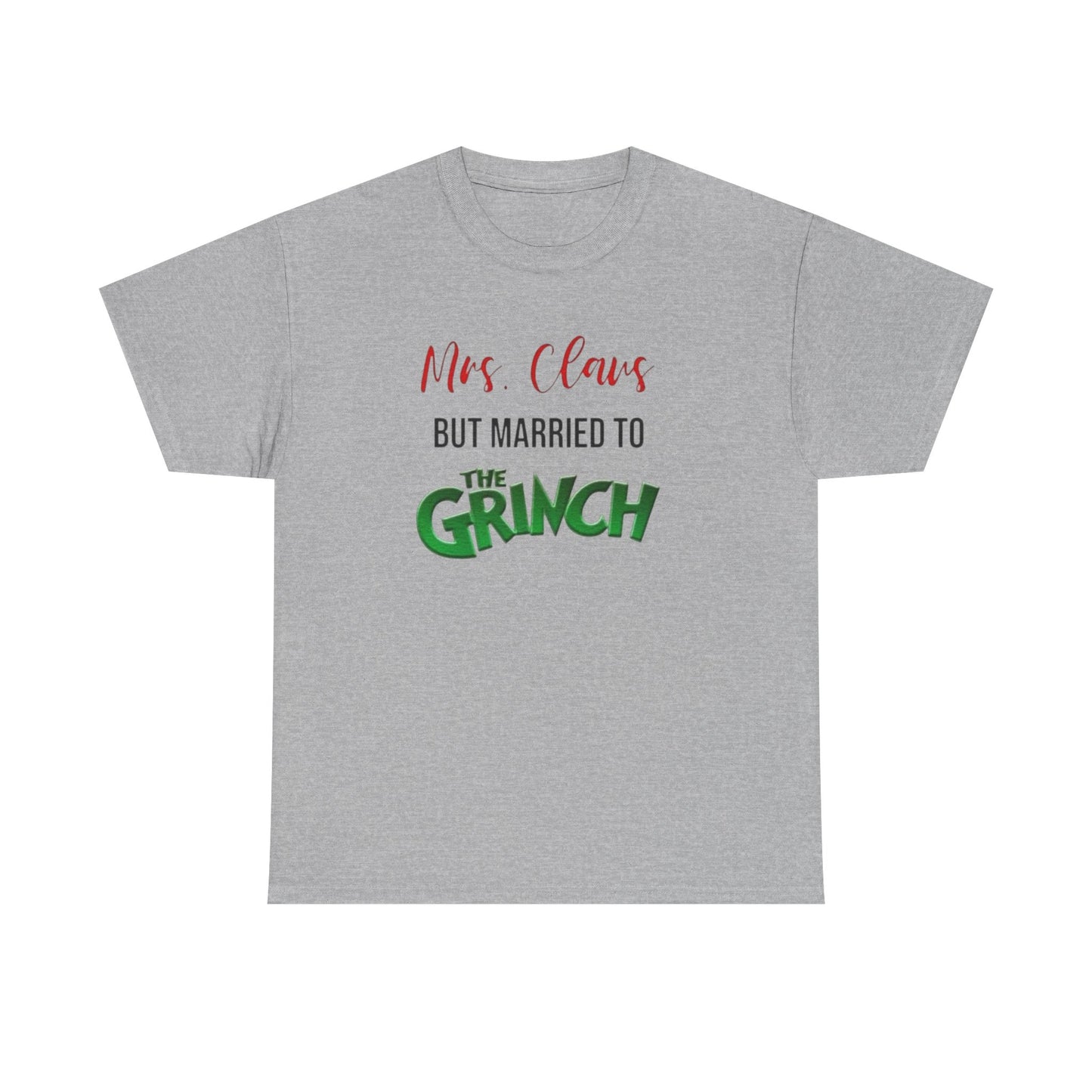 Mrs. Claus But Married to the Grinch, Heavy Cotton Tee