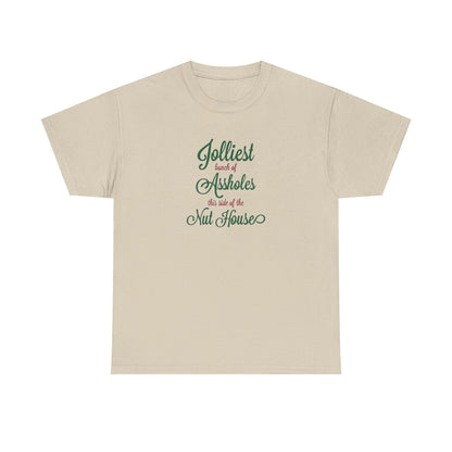 Jolliest Bunch of Assholes this Side of The Nut House Heavy Cotton Tee