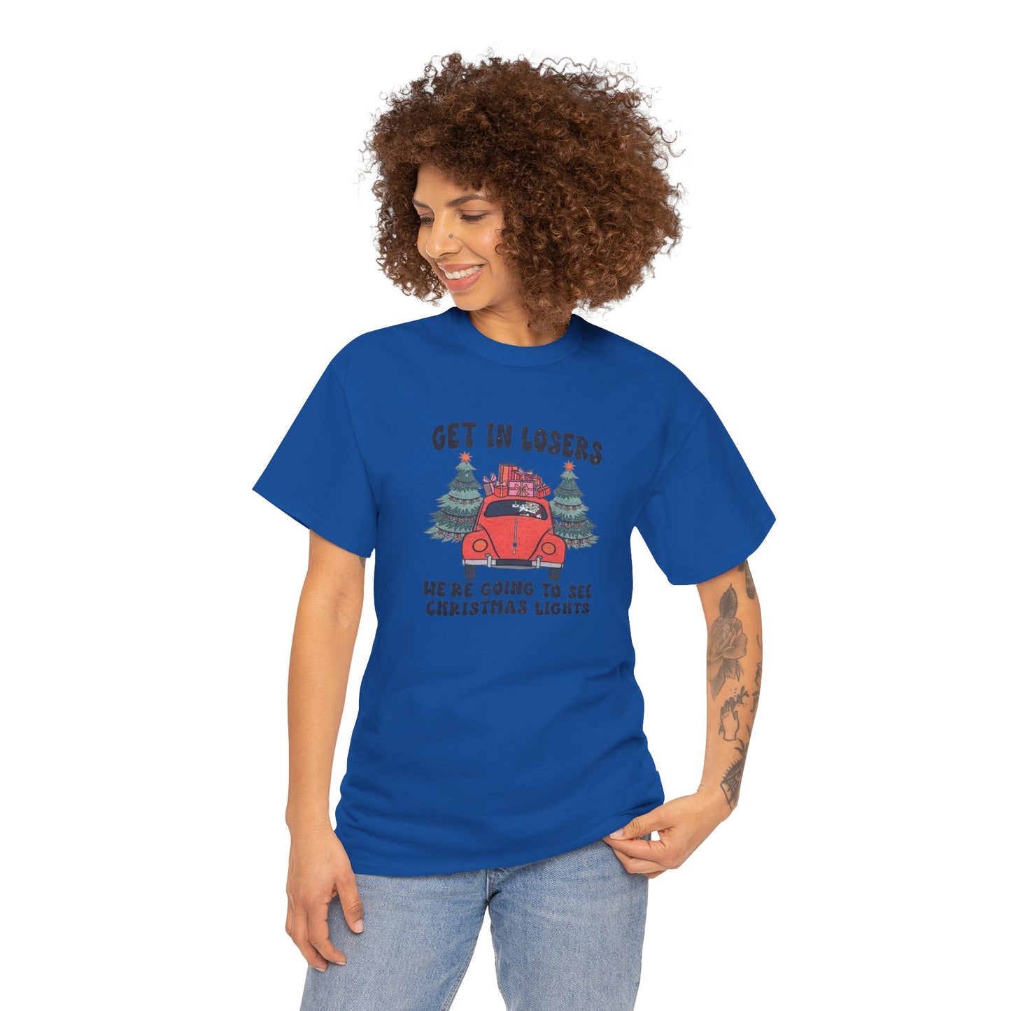 Get In Losers, We're Going to see Christmas Lights.Heavy Cotton Tee