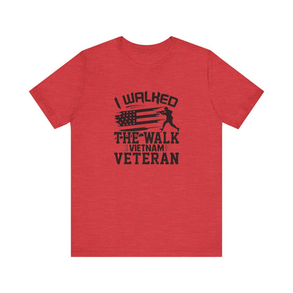 I Walked The Walk Vietnam Veteran, Jersey Short Sleeve Tee