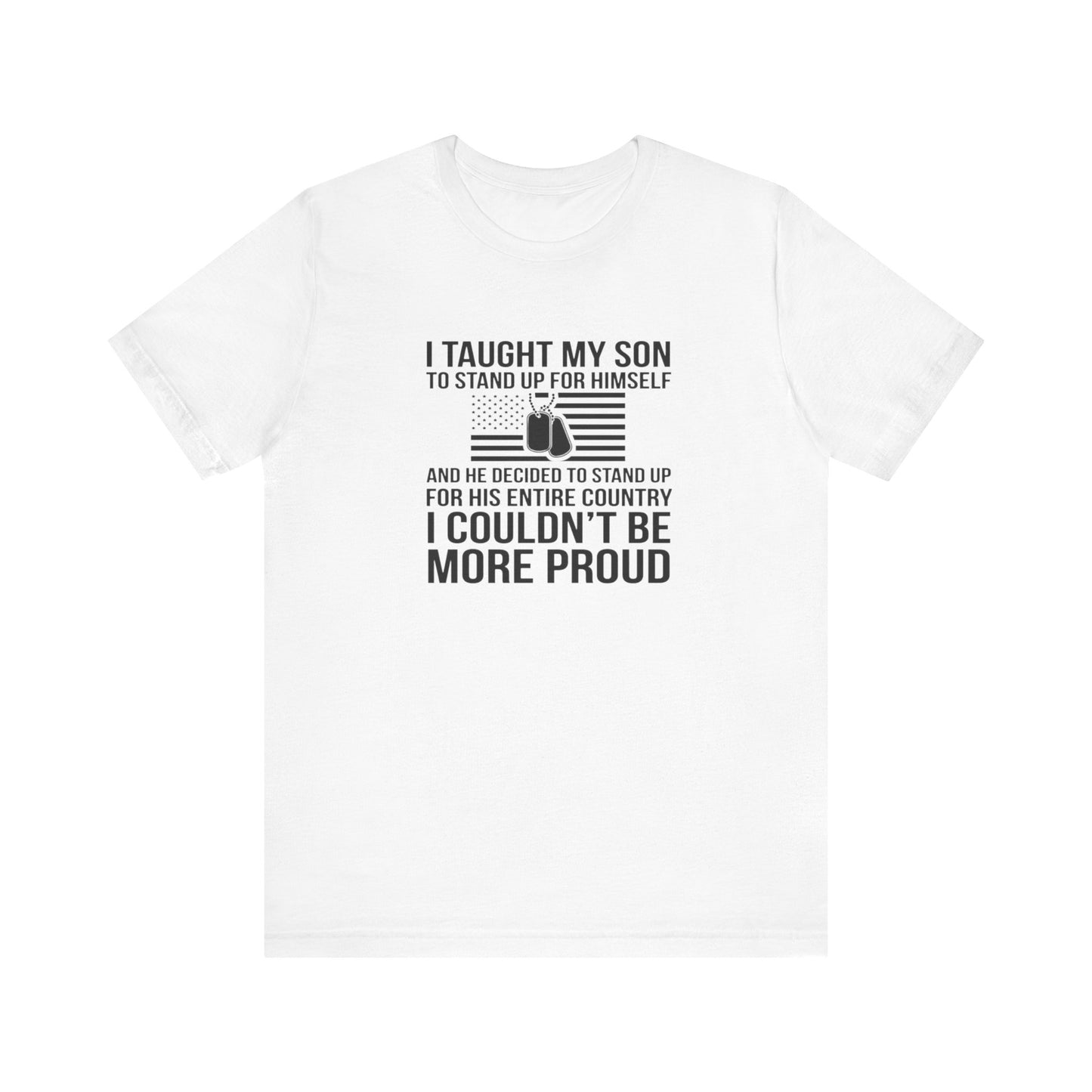 I Taught My Son To Stand Up for Himself, And He Decided To Stand Up for His Entire Country, I Couldn't Be More Proud,  Jersey Short Sleeve Tee