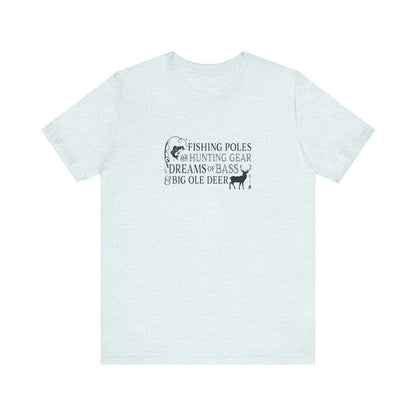 Fishing Poles and Hunting Gear, Dreams of Bass & Big Ole Deer, Jersey Short Sleeve Tee