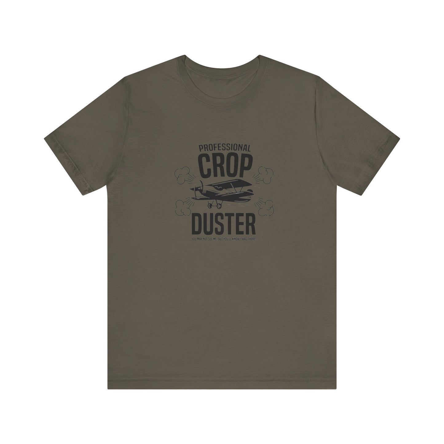 Professional Crop Duster,  You May Not See Me, But You'll Know I Was There, Jersey Short Sleeve Tee
