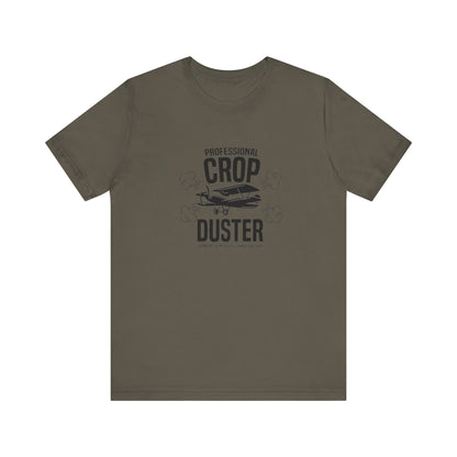 Professional Crop Duster,  You May Not See Me, But You'll Know I Was There, Jersey Short Sleeve Tee
