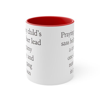 Praying My Daughter's Sass Helps Her Lead a Company and Not A Gang in Prison, Accent Coffee Mug, 11oz