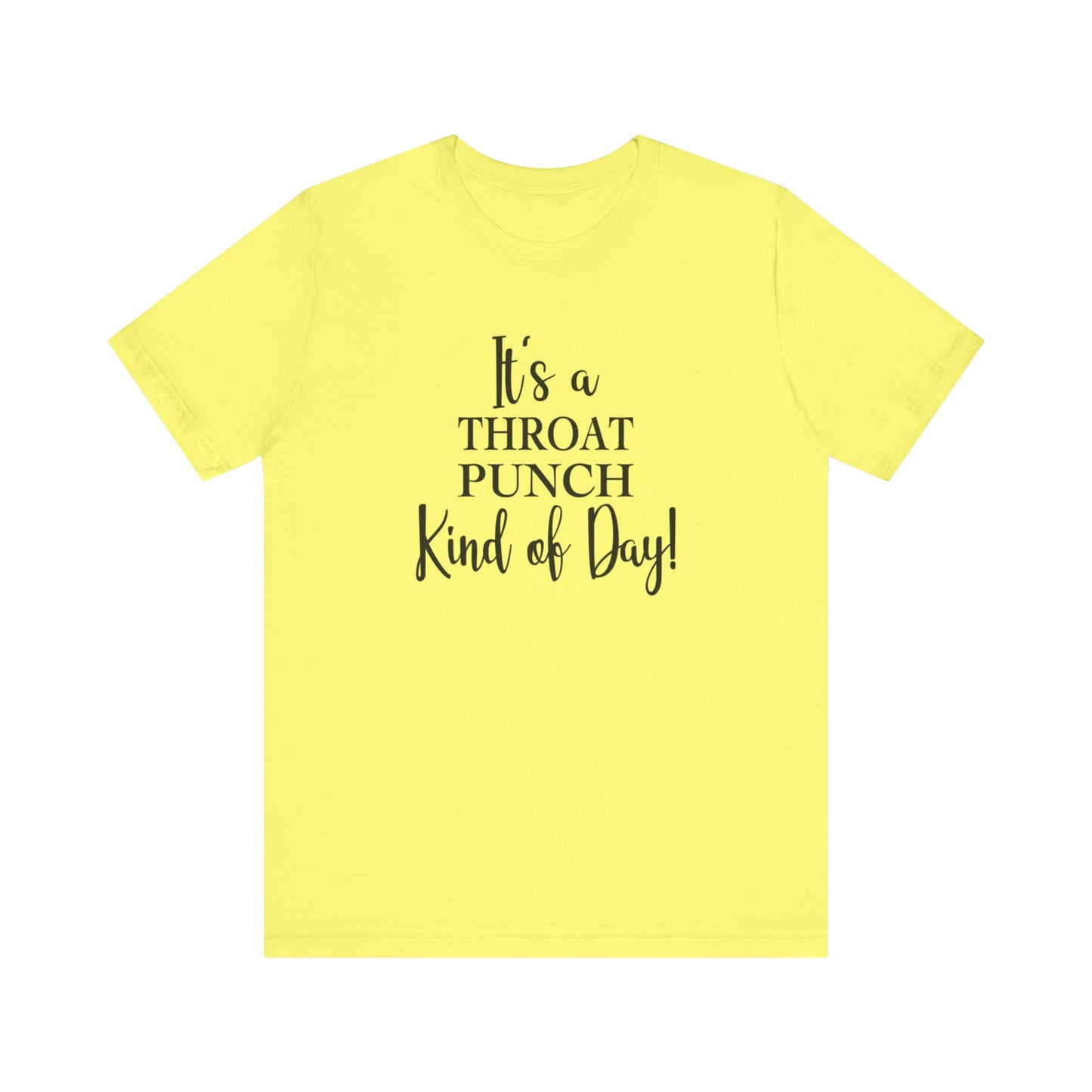 It's A Throat Punch Kind of Day Jersey Short Sleeve Tee