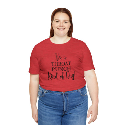 It's A Throat Punch Kind of Day Jersey Short Sleeve Tee