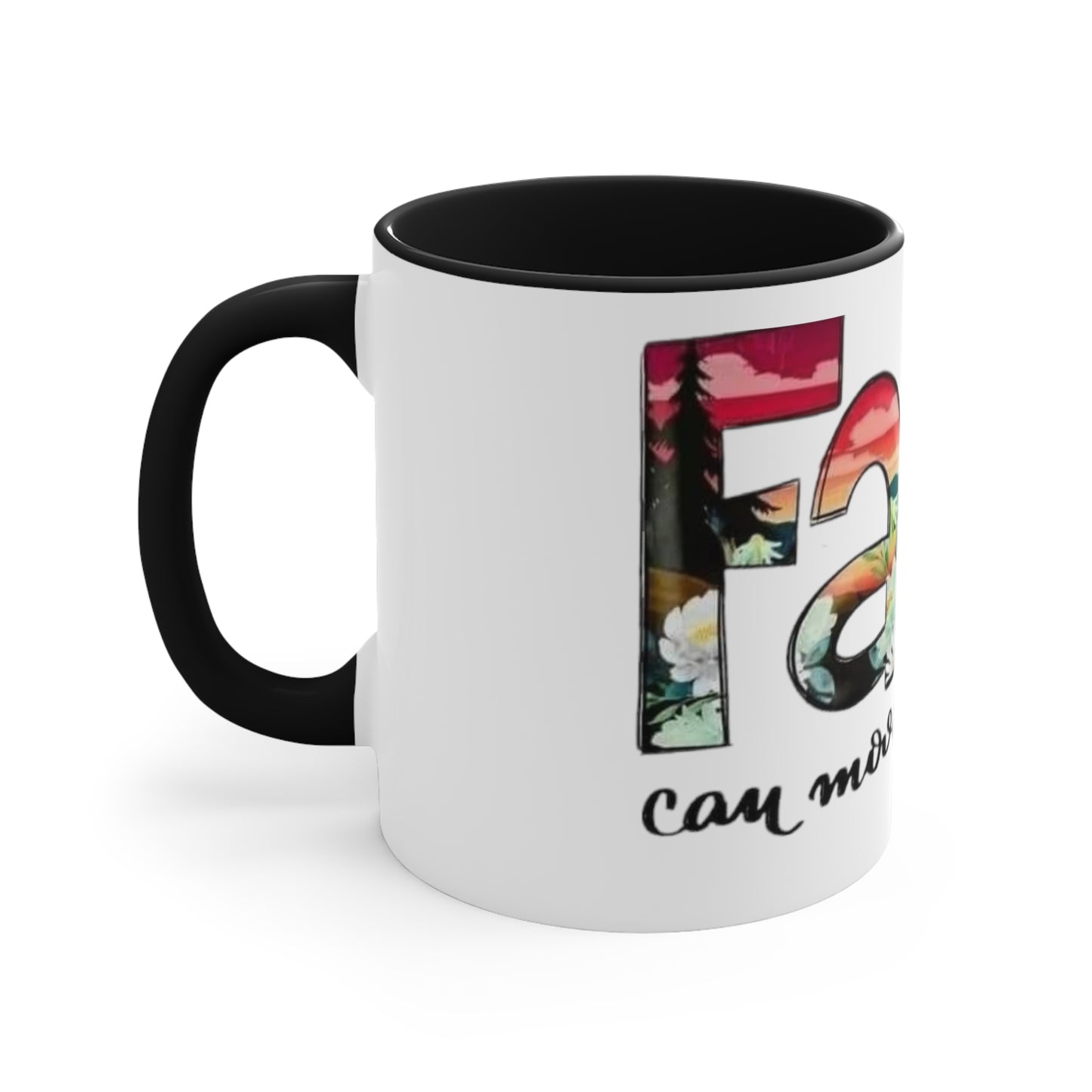 Faith Can Move Mountains, Accent Coffee Mug, 11oz