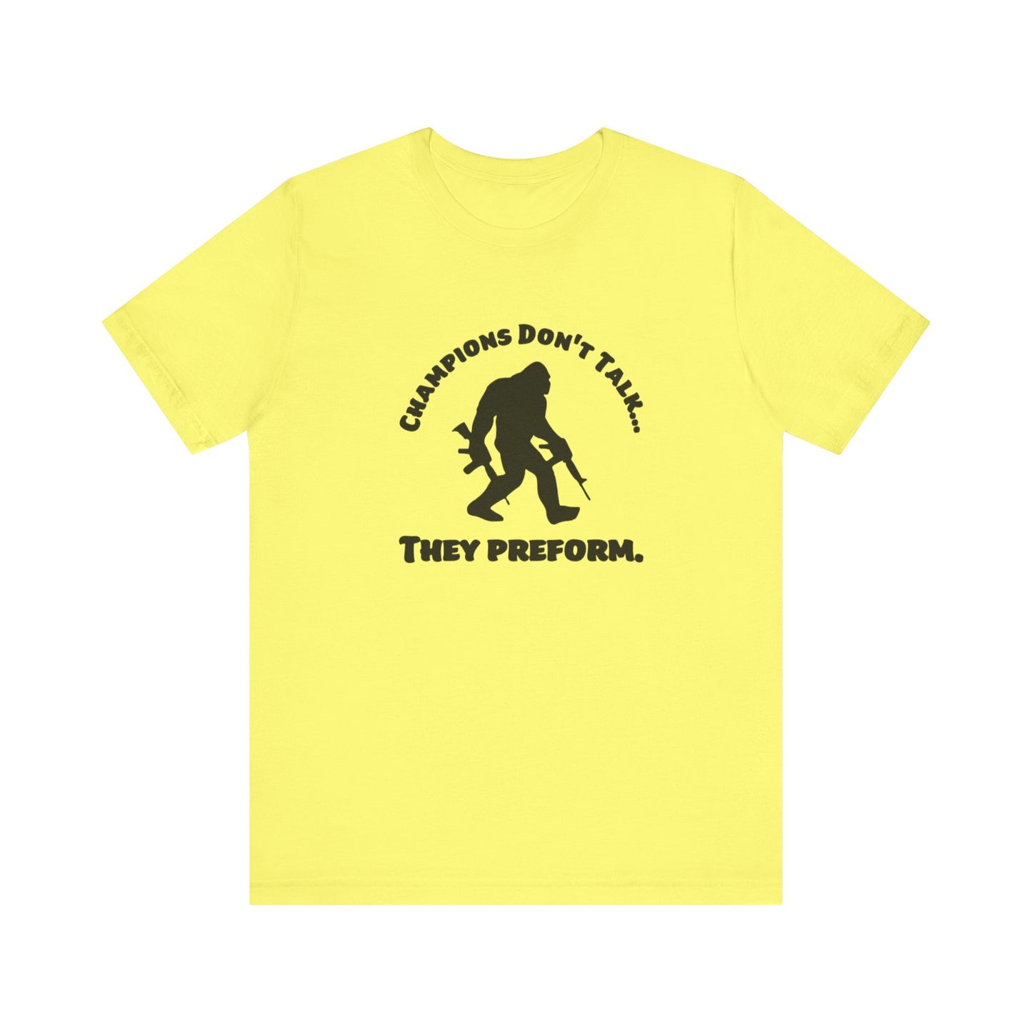Champions Don't Talk, They Preform, Jersey Short Sleeve Tee