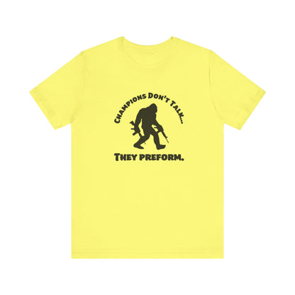 Champions Don't Talk, They Preform, Jersey Short Sleeve Tee