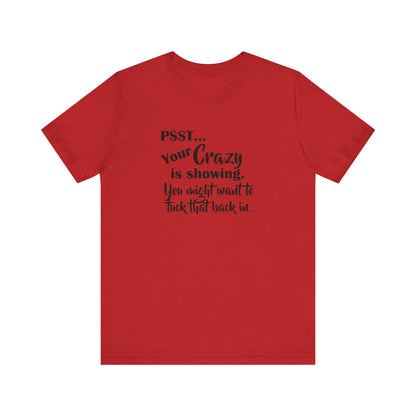 Psst... Your Crazy is Showing, Jersey Short Sleeve Tee