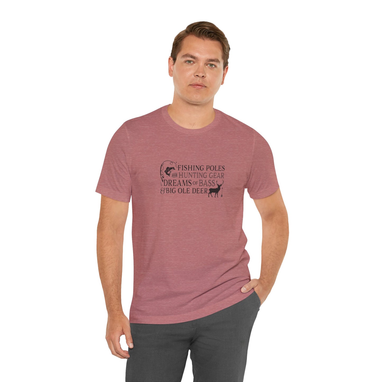 Fishing Poles and Hunting Gear, Dreams of Bass & Big Ole Deer, Jersey Short Sleeve Tee
