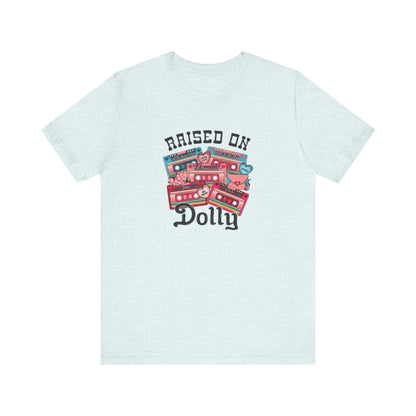 Raised On Dolly, Jersey Short Sleeve Tee