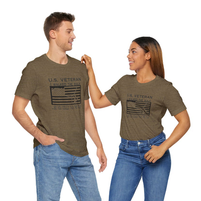 U.S Veteran, I Walked The Walk So You Could Talk The Talk, Jersey Short Sleeve Tee