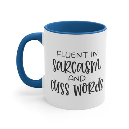 Fluent in Sarcasm and Cuss Words, Accent Coffee Mug, 11oz