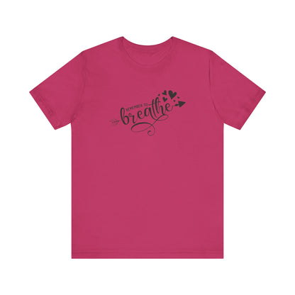 Remember to Breathe, Jersey Short Sleeve Tee
