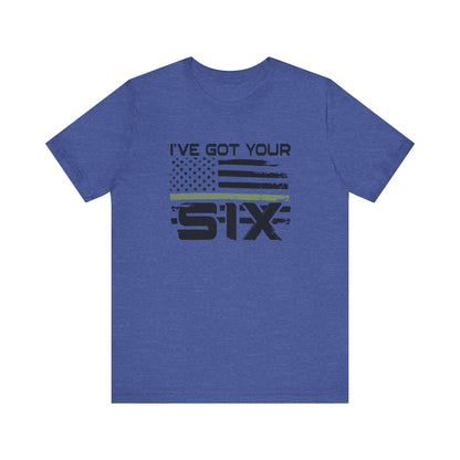 I've Got Your Six Jersey Short Sleeve Tee