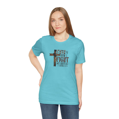 This Is How I fight My Battles 2 Chronicles 20:15 Jersey Short Sleeve Tee