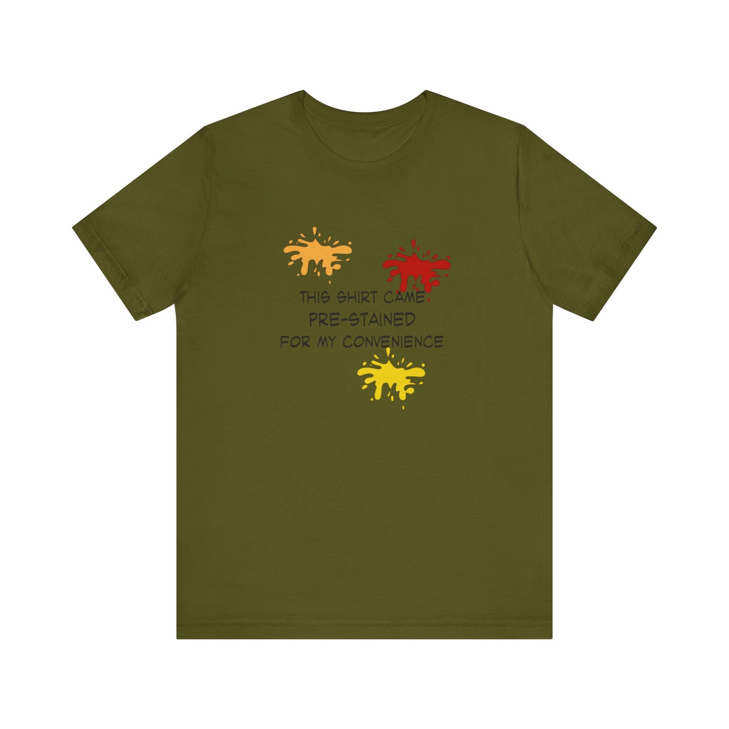 This Shirt Came Pre-Stained for My Convenience, Jersey Short Sleeve Tee