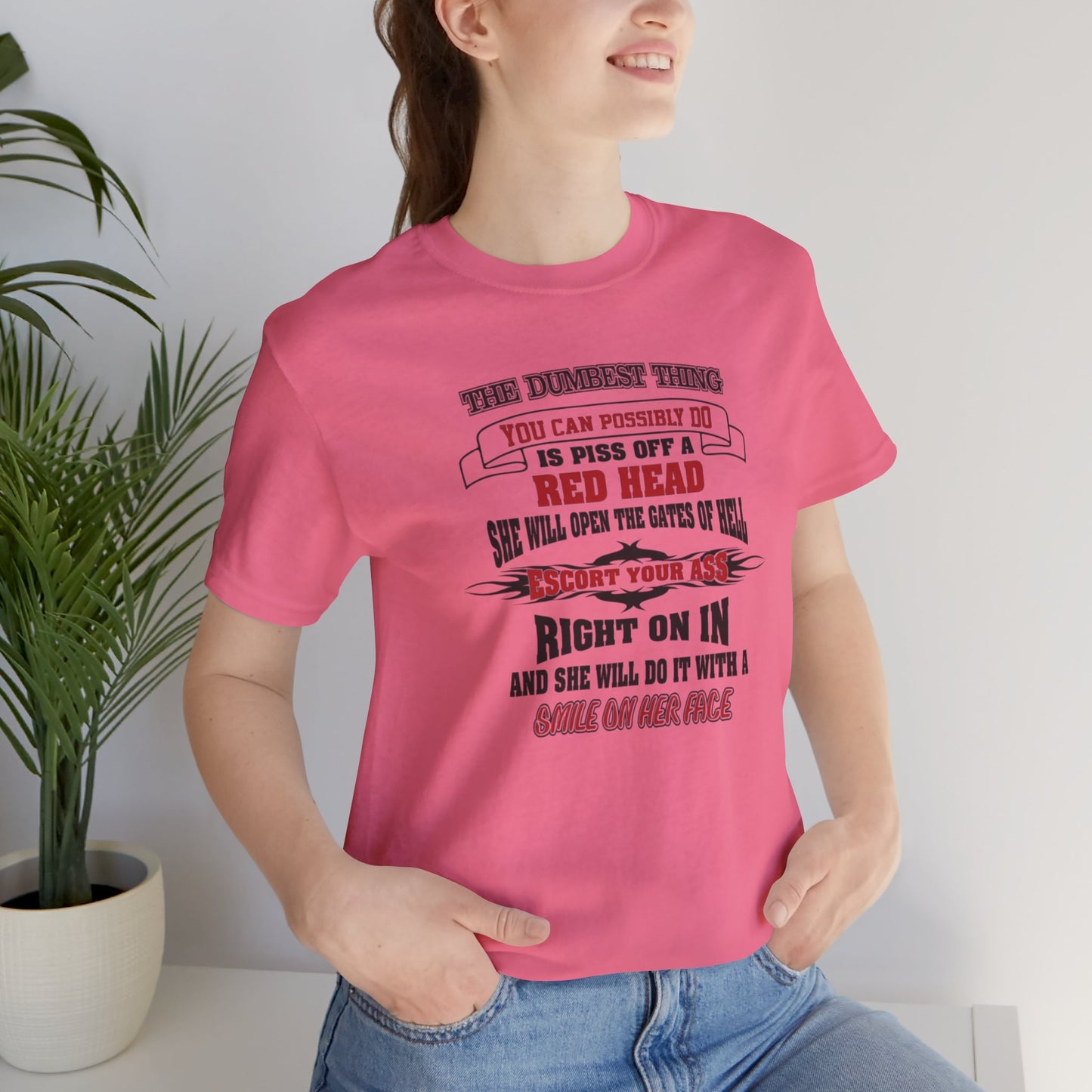 The Dumbest Thing You Can Possibly Do Piss Off A Red Head Jersey Short Sleeve Tee