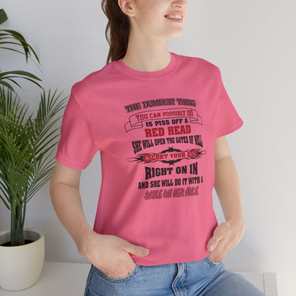 The Dumbest Thing You Can Possibly Do Piss Off A Red Head Jersey Short Sleeve Tee