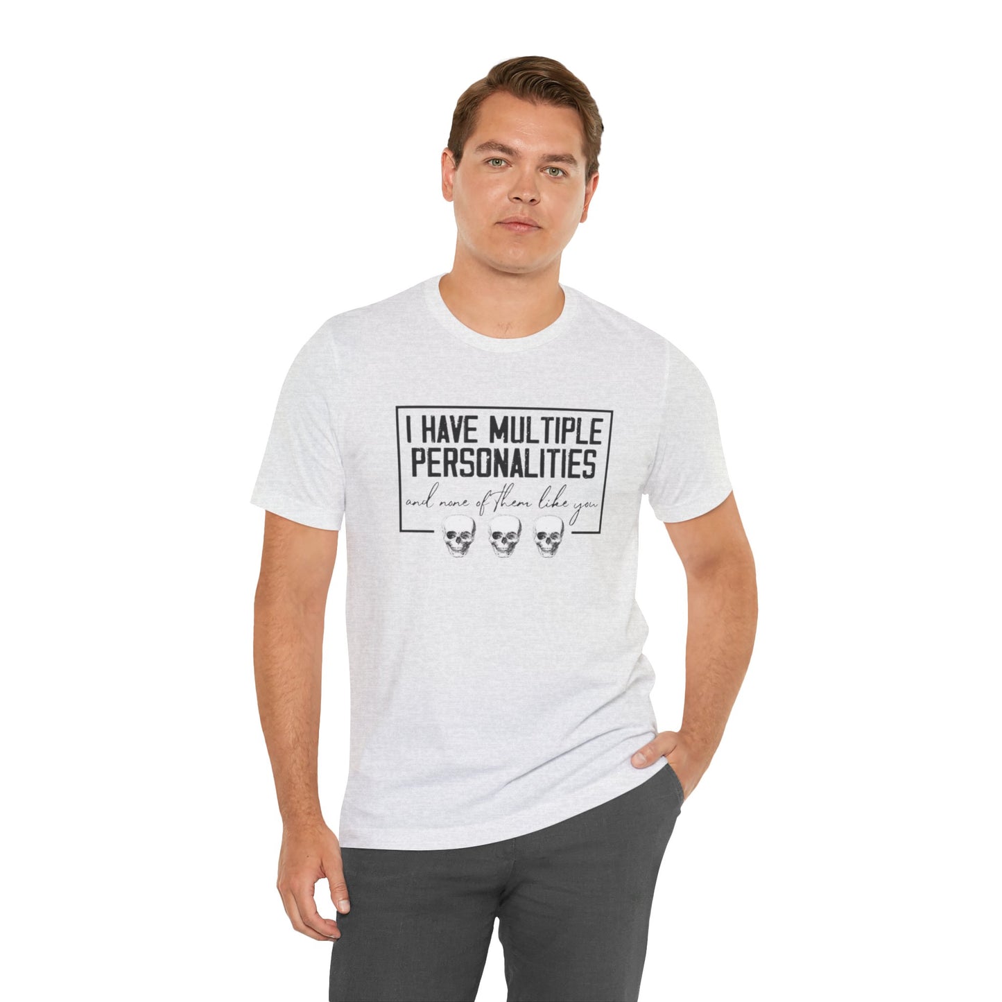 I Have Multiple Personalities and None of Them Like You, Jersey Short Sleeve Tee