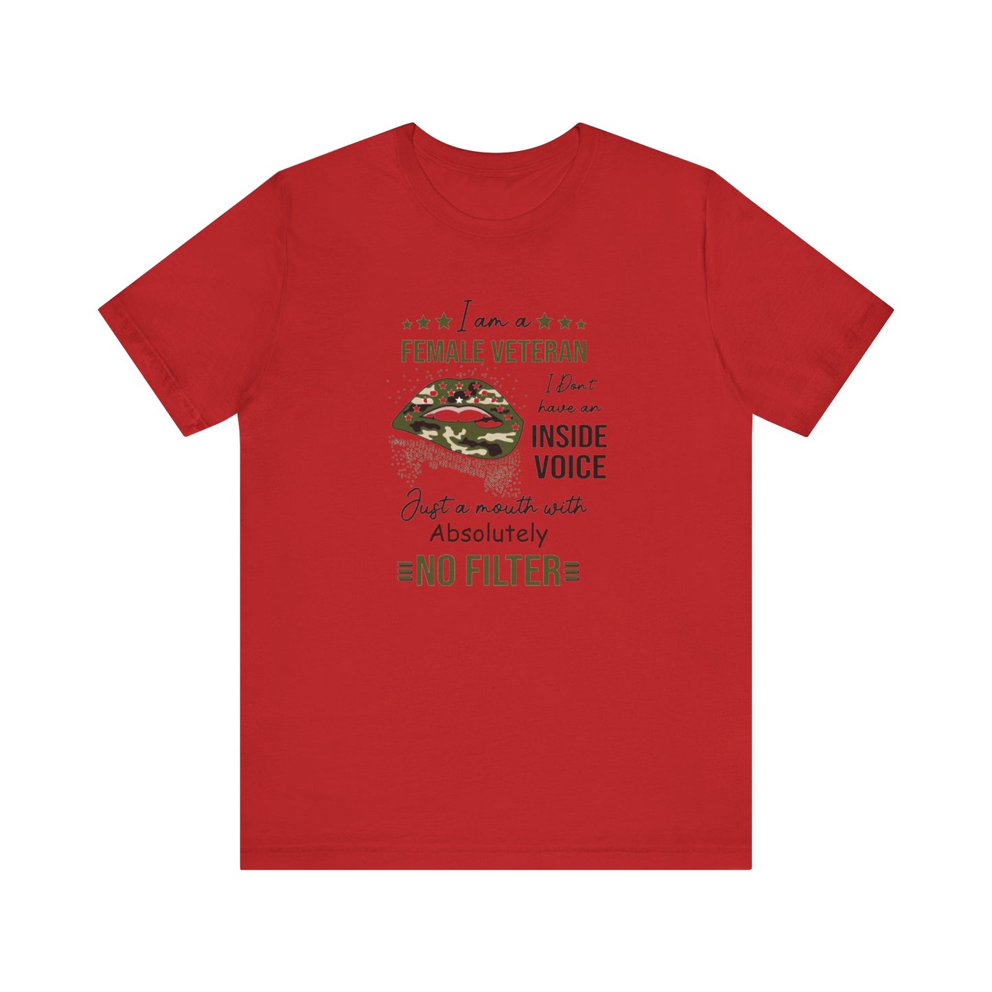I am a Female Veteran, I Don't Have an Inside Voice, Just a Mouth With Absolutely No Filter.,  Jersey Short Sleeve Tee