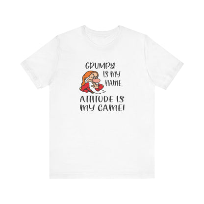 Grumpy is My Name, Attitude Is My Game, Jersey Short Sleeve Tee