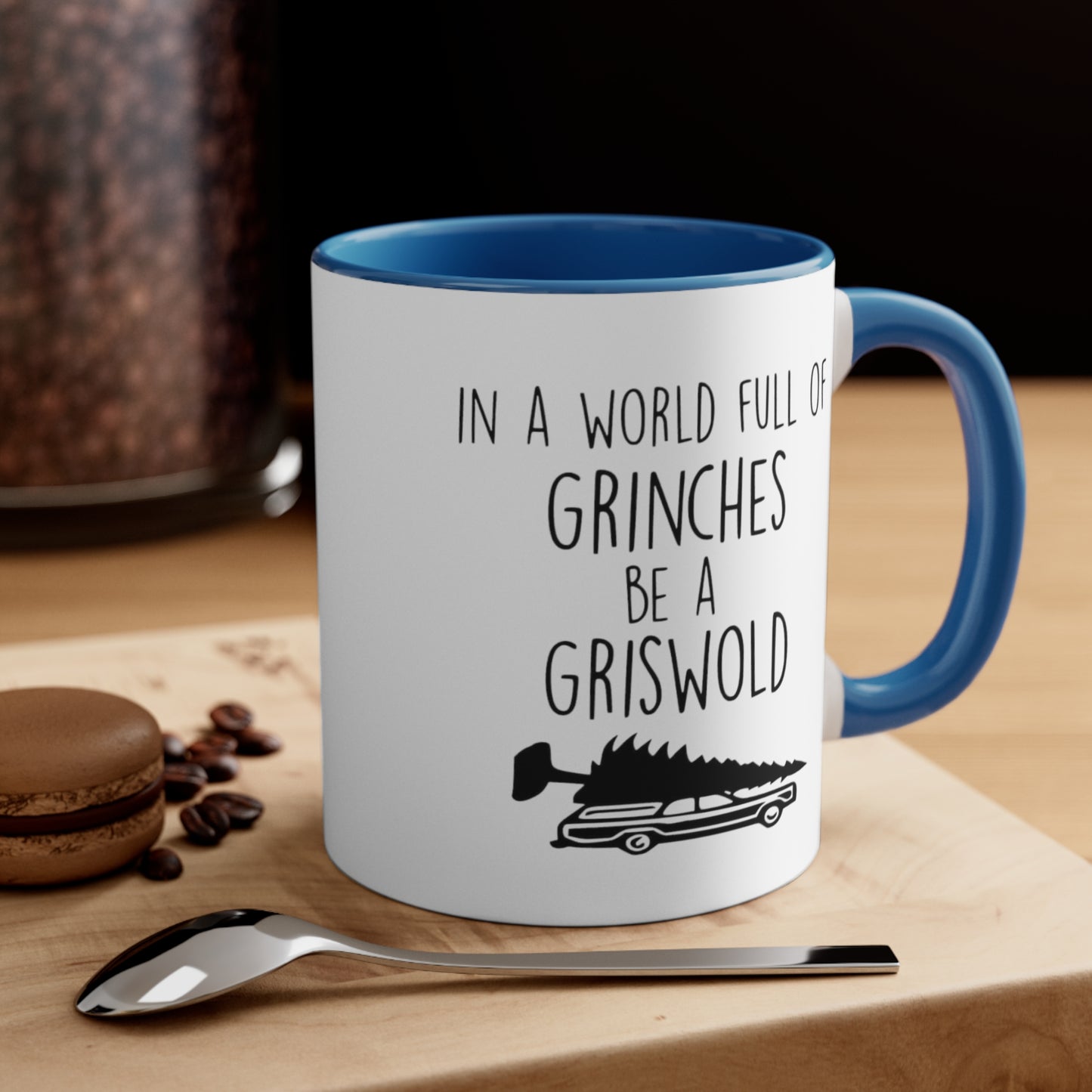 In a World Full of Grinches Be a Griswold, Accent Coffee Mug, 11oz