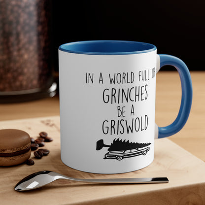 In a World Full of Grinches Be a Griswold, Accent Coffee Mug, 11oz