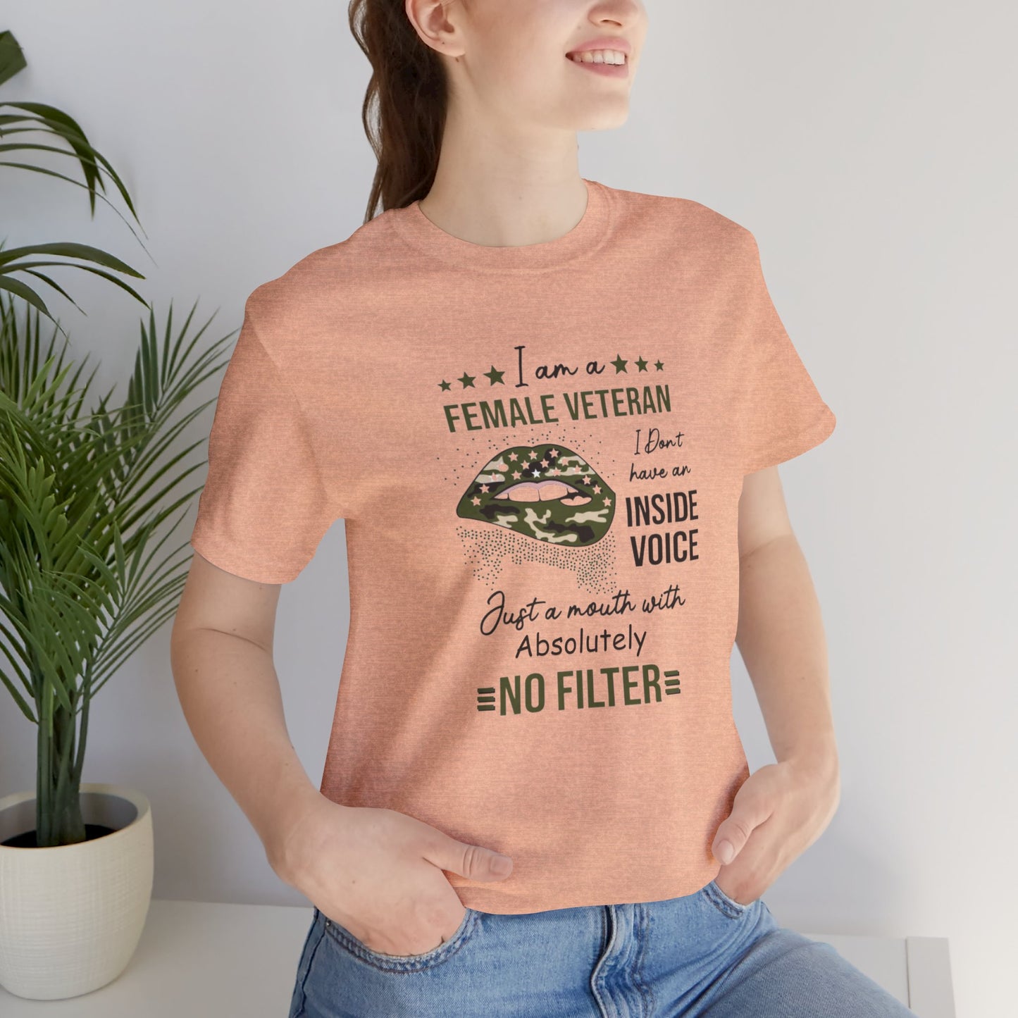 I am a Female Veteran, I Don't Have an Inside Voice, Just a Mouth With Absolutely No Filter.,  Jersey Short Sleeve Tee
