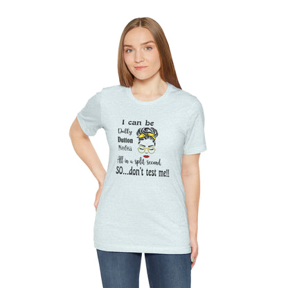 I Can Be Dolly, Dutton, Medea In a Split Second Don't Test Me, Jersey Short Sleeve Tee
