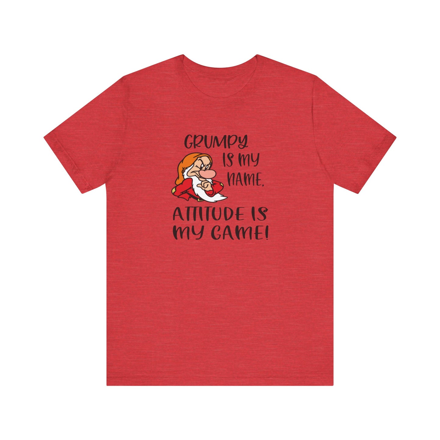 Grumpy is My Name, Attitude Is My Game, Jersey Short Sleeve Tee