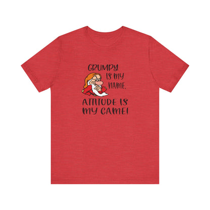 Grumpy is My Name, Attitude Is My Game, Jersey Short Sleeve Tee