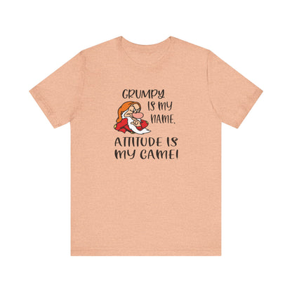 Grumpy is My Name, Attitude Is My Game, Jersey Short Sleeve Tee