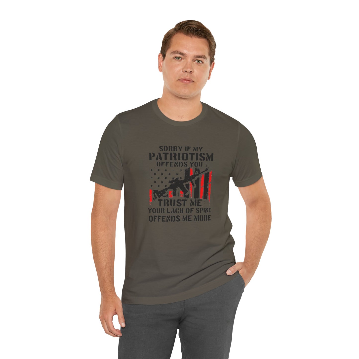 I'm Sorry If My Patriotism Offends You, Trust Me Your Lack Of A Spin Offends Me More, Jersey Short Sleeve Tee