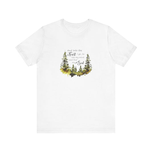 And Into The Forest I Go, To Loose My Mind & Find My Soul, Jersey Short Sleeve Tee