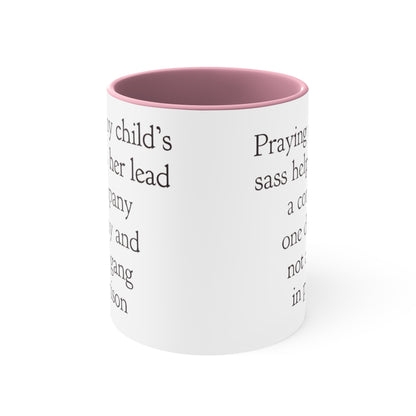 Praying My Daughter's Sass Helps Her Lead a Company and Not A Gang in Prison, Accent Coffee Mug, 11oz