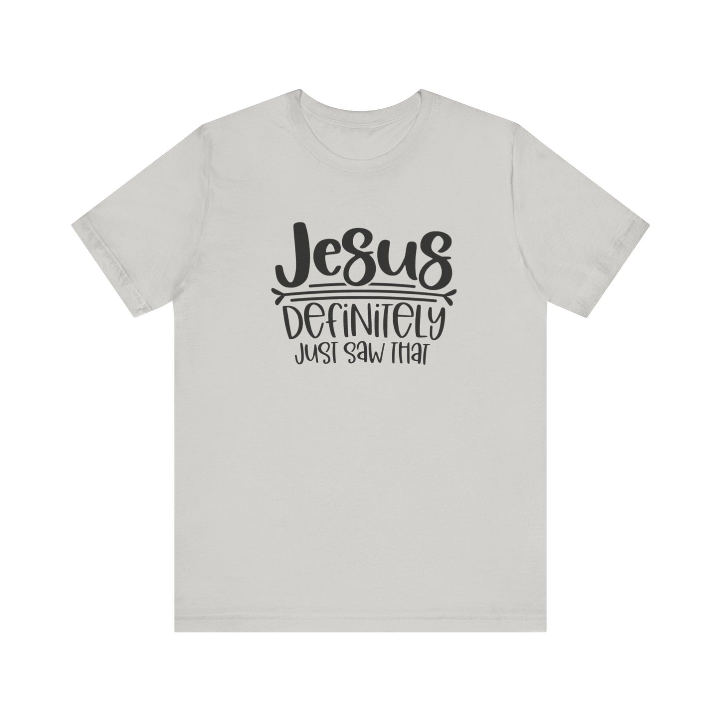Jesus Definitely Saw That.  Jersey Short Sleeve Tee