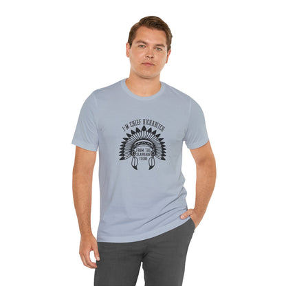 I'm Chief Kickabitch, from the Slapahoe Tribe, from the  Jersey Short Sleeve Tee